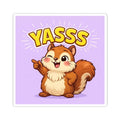 YASSS glossy vinyl sticker featuring a mischievous, rosy-cheeked squirrel in a confident pose beneath colorful YASSS lettering.